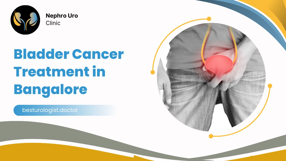 Bladder Cancer Treatment in Bangalore