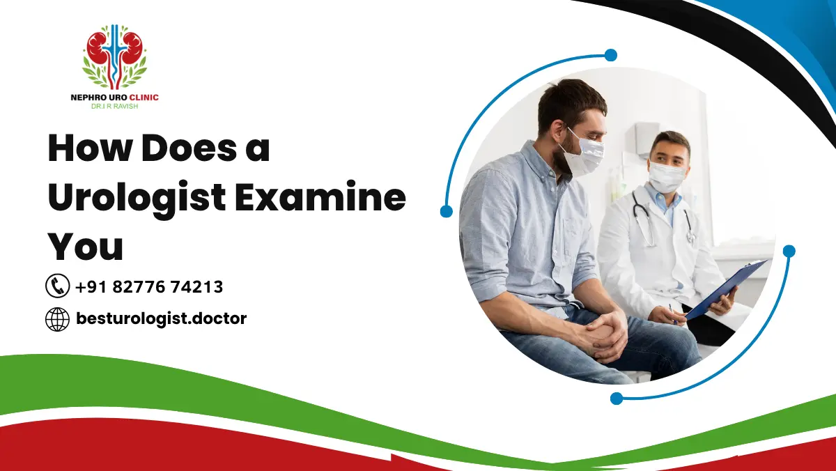 How Does a Urologist Examine You